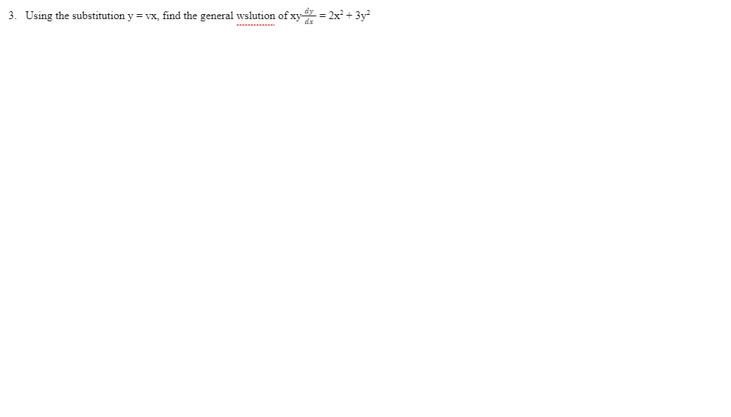 3 _ Using the substitution y = vx: find the general wslution