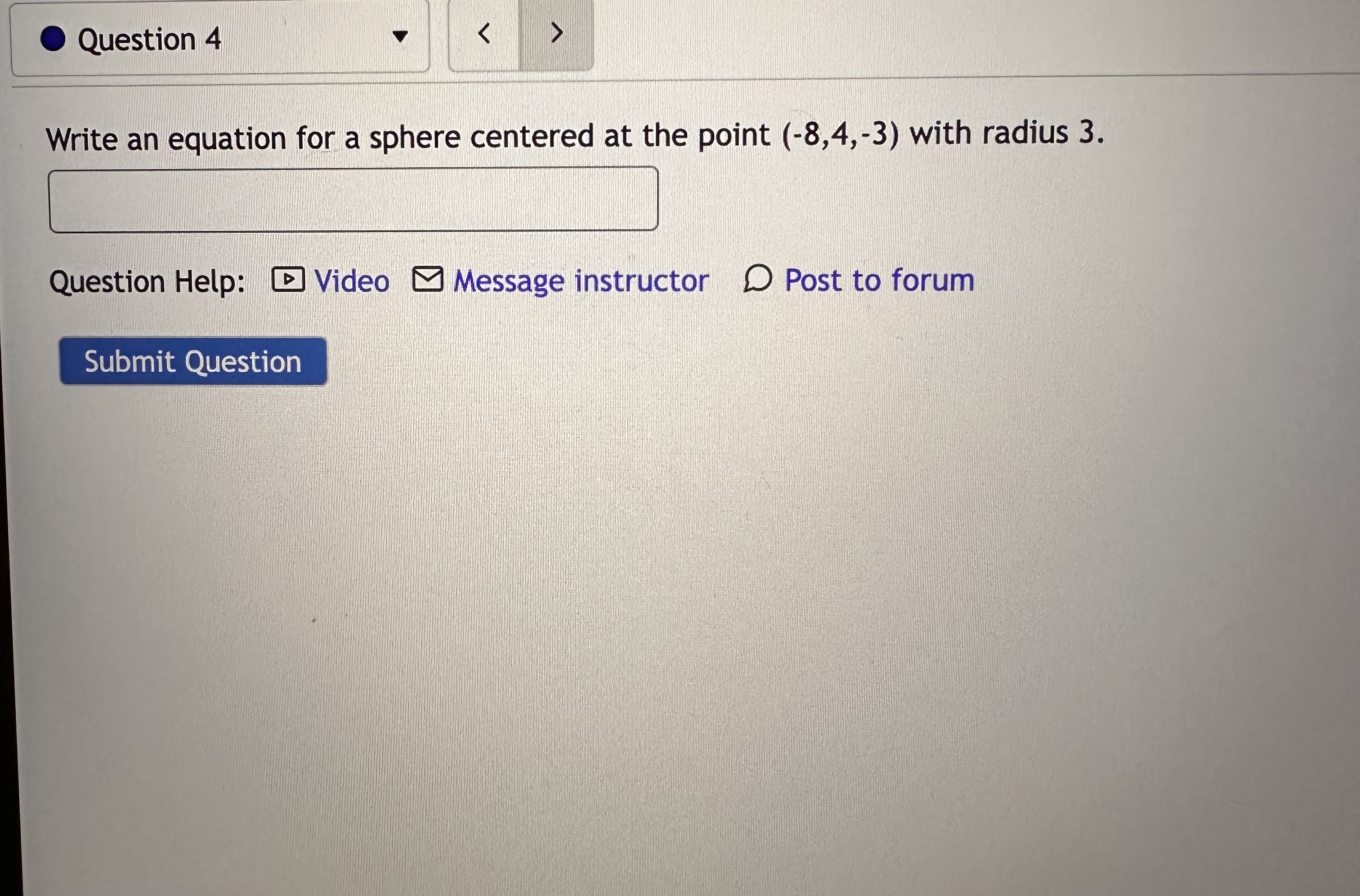 to forum Submit Question Question 4 Write an equation for a sphere