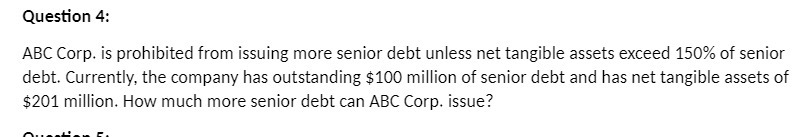 Question 4 : ABC Corp . is prohibited from issuing more
