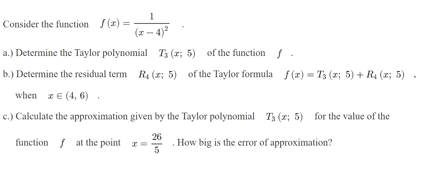 Determine the Taylor polynomial T3 (x; 5) of the function f b.)