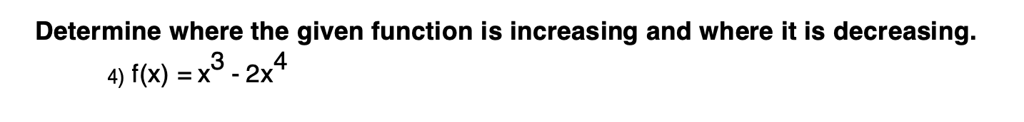 Determine where the given function is increasing and where it is decreasing.