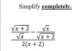 Simplify completely. x+2 x x x+2 2(x+2)