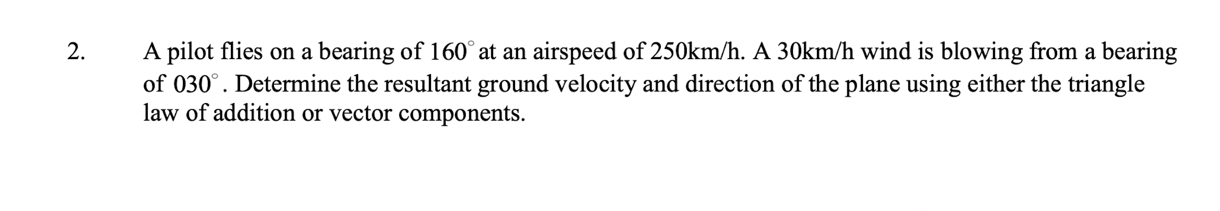 at an airspeed of 250km/h. A 30km/h wind is blowing from a