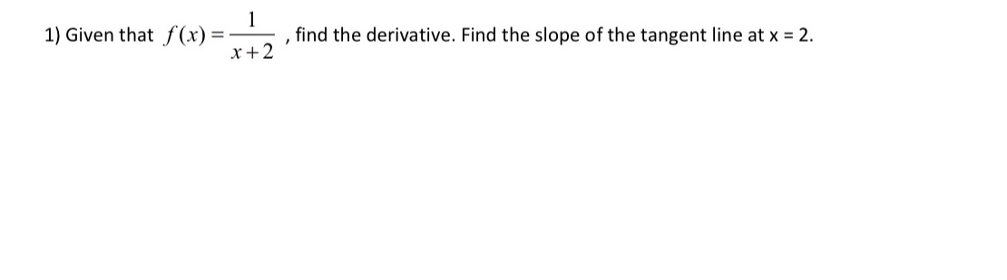 Find the slope of the tangent line at x = 2. x+2