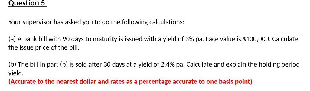 calcuiations: (a) A bank bill with 90 days to maturity is issued