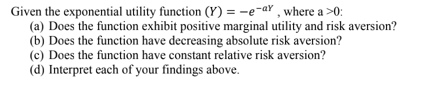 >0: (a) Does the function exhibit positive marginal utility and risk aversion?