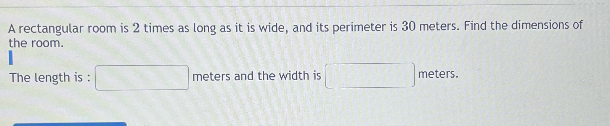 wide, and its perimeter is 30 meters. Find the dimensions of the