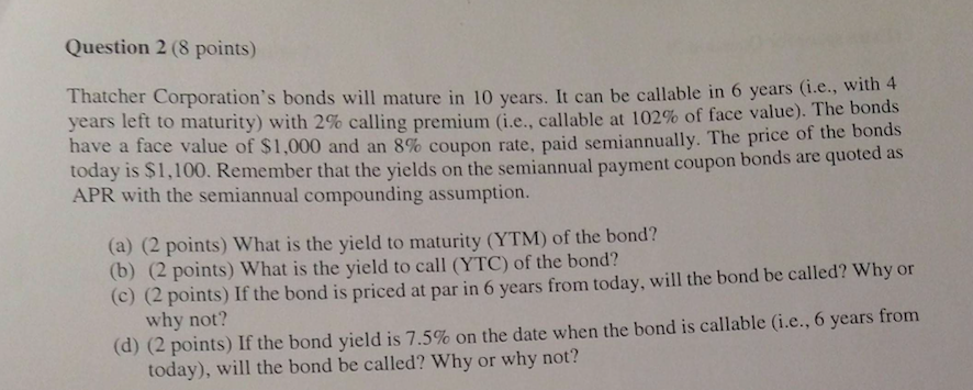 Question 2 (S points) Thatcher Corporation's bonds will mature in 10 years.