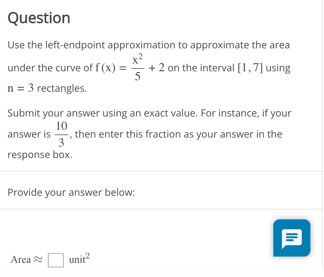 Question Use the left-endpoint approximation to approximate the area 2 K