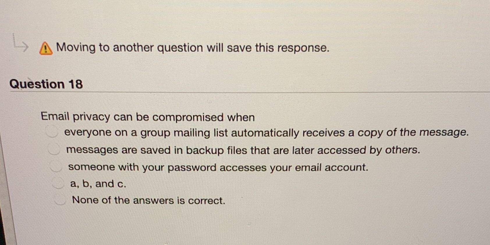 L A Moving to another question will save this response. Question