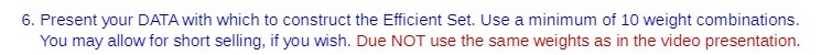 6. Present your DATA with which to construct the Efficient Set.