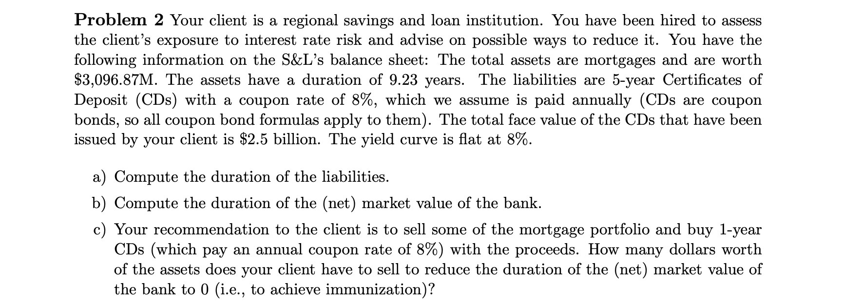 You have been hired to assess the client's exposure to interest rate