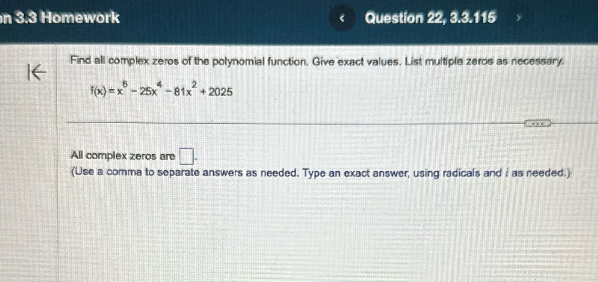 Give exact values. List multiple zeros ag necessary, -25x -81x +2025 All