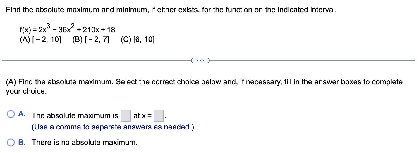 function on the indicated interval. f(x) = 2x3 - 36x2+ 210x +18