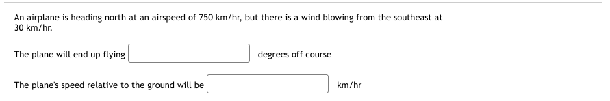 flies at an airspeed of 650 km/hr, To end up due north,
