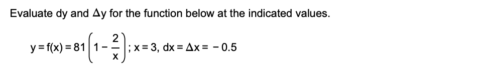 values. y = f(x) = 81 1- XIN ; X = 3,