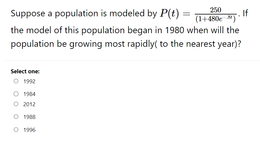 population is modeled by P(t) = 250 (1+480e -.8t ) If the