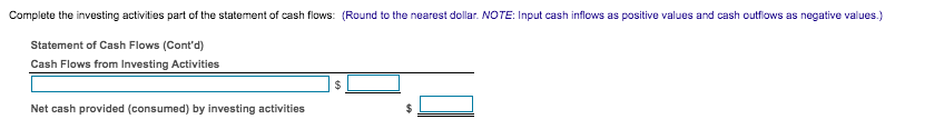 the statement of cash flows: (Round to the nearest dollar. NOTE: Input
