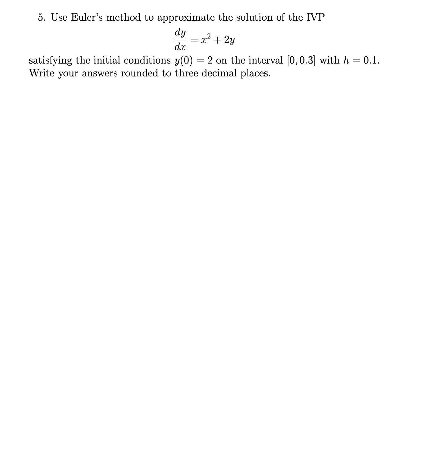 Write your answers rounded to three decimal places. (c) Use Euler's method
