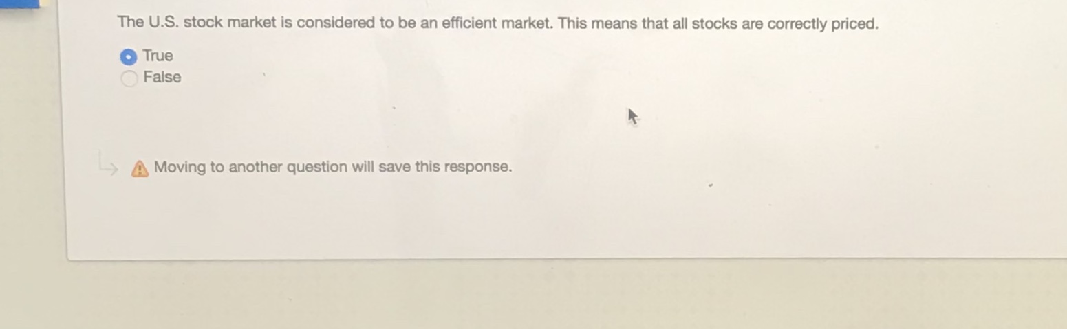 False A Moving to another question will save this response. Question 1