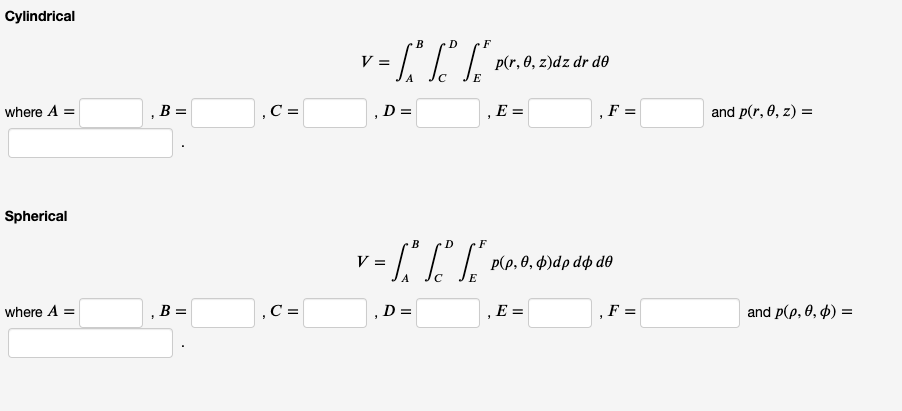 spherical coordinates and the function to be integrated. For your answers 0