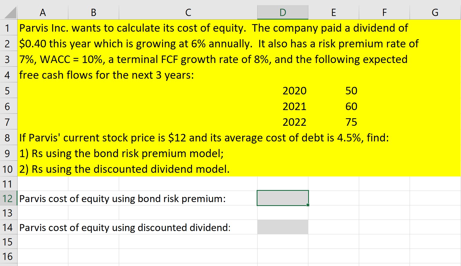 to calculate its cost of equity. The company paid a dividend of