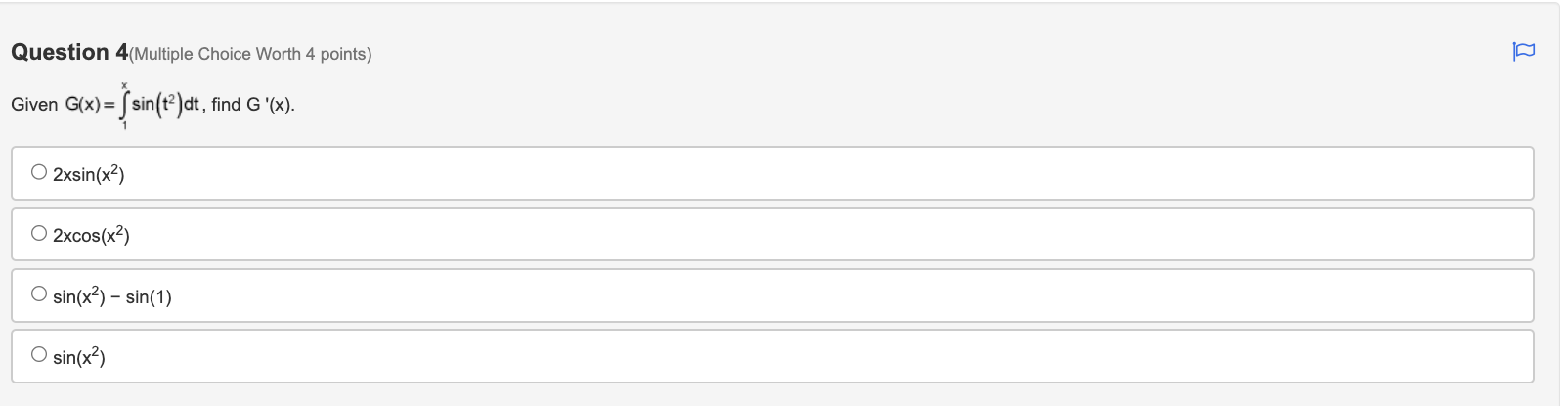 Question 4(Multiple Choice Worth 4 points) Given G(x) = [ sin(+2)