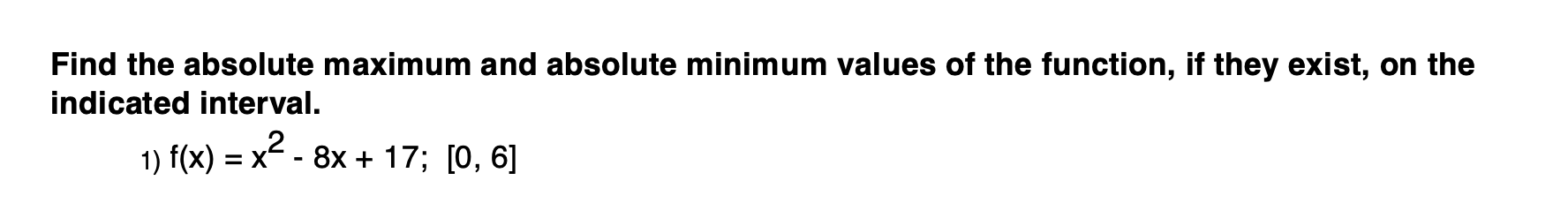 the absolute maximum and absolute minimum values of the function, if they