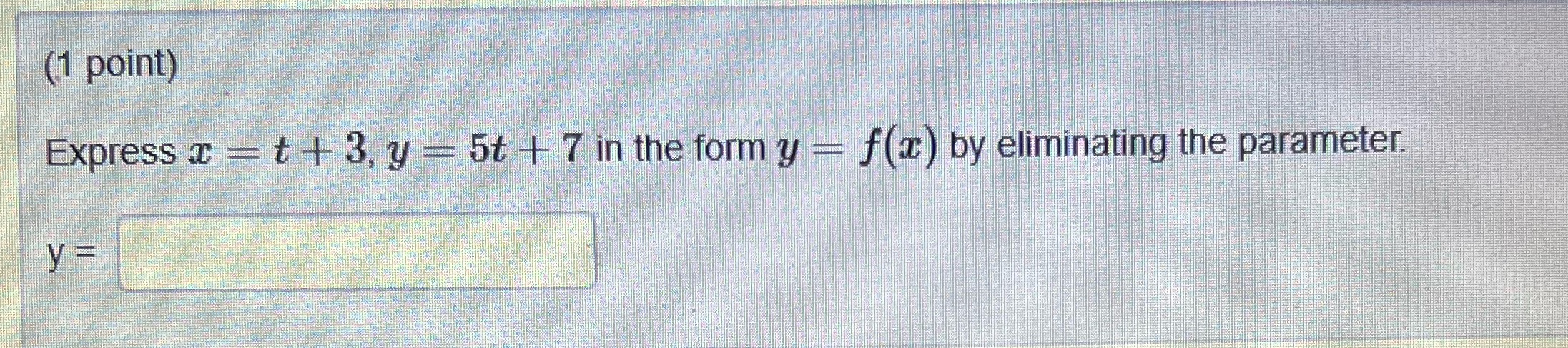  Express x = t + 3, y = 5t + 7