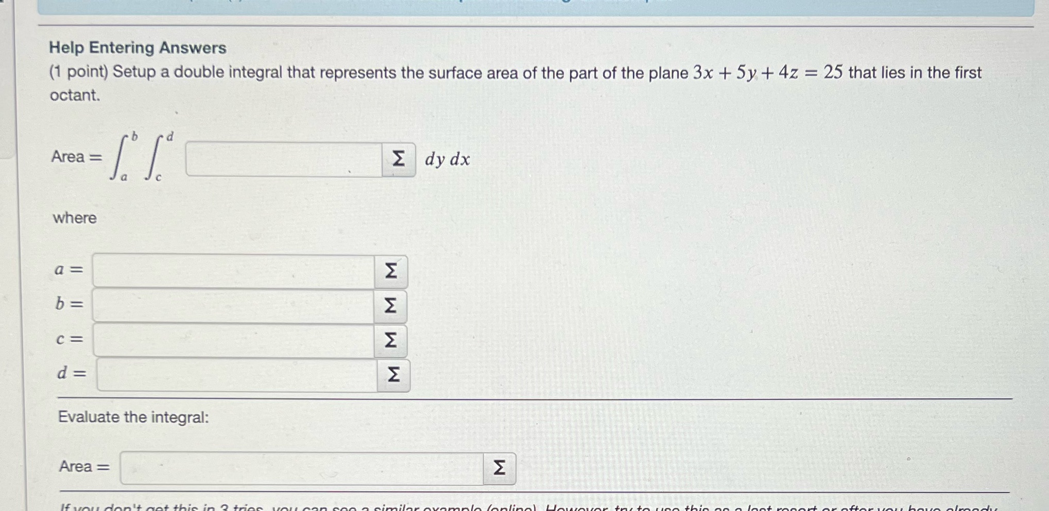  Please solve Help Entering Answers (1 point) Setup a double integral