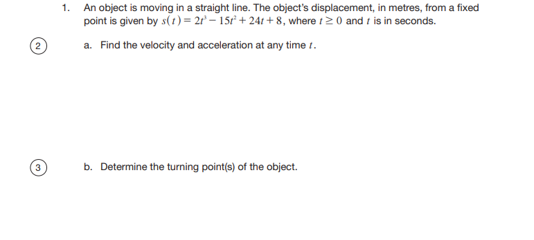 is moving in a straight line. Its position, in metres, from a