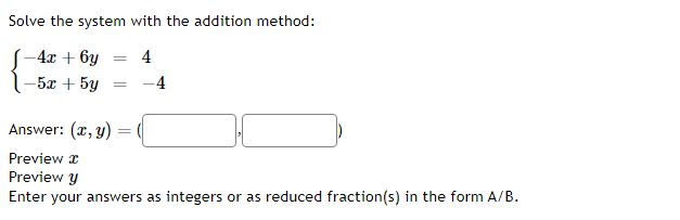the form A/B.Solve the system with the addition method: (6 + 7y
