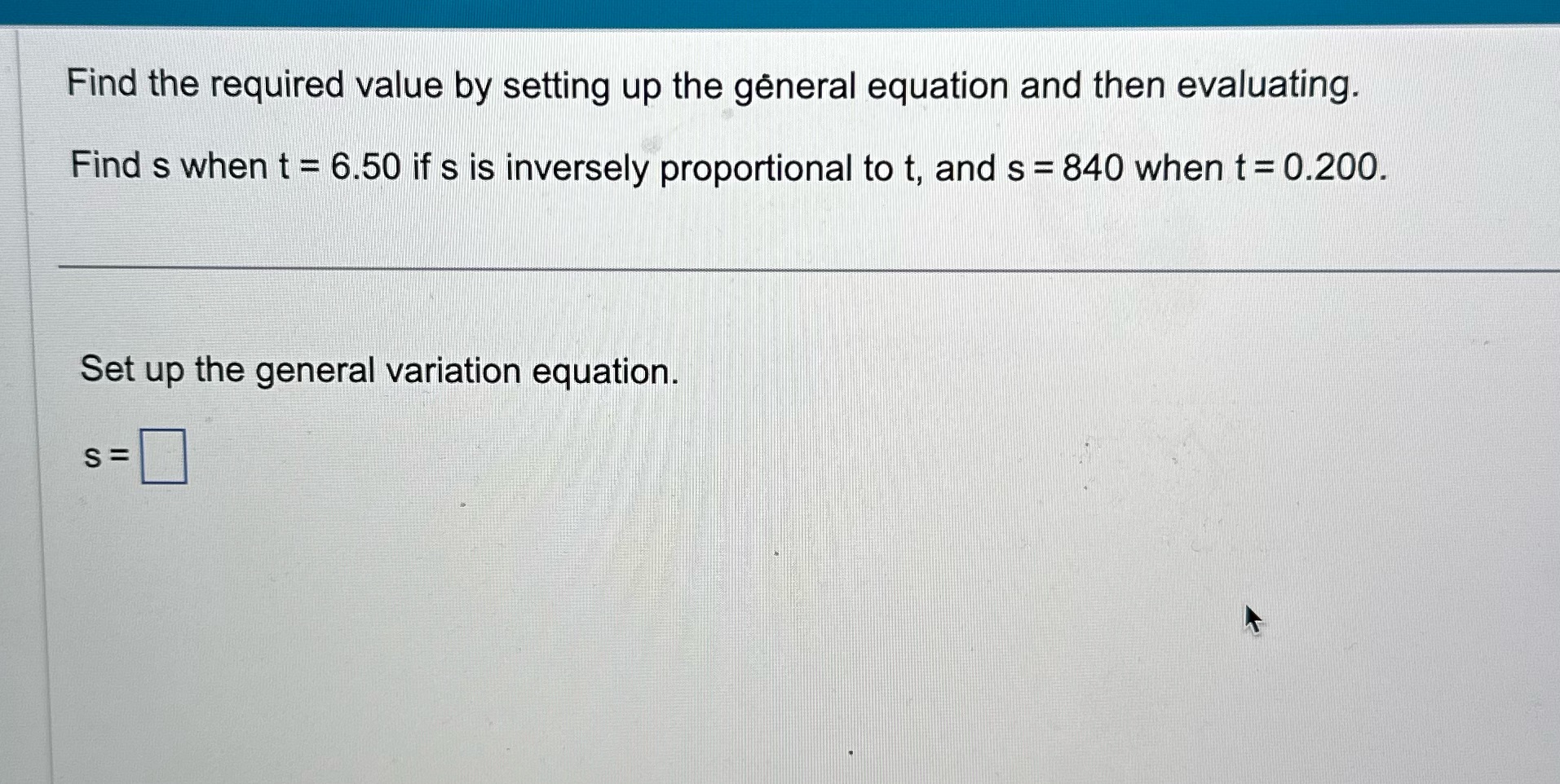then evaluating. Find s when t = 6.50 if s is inversely