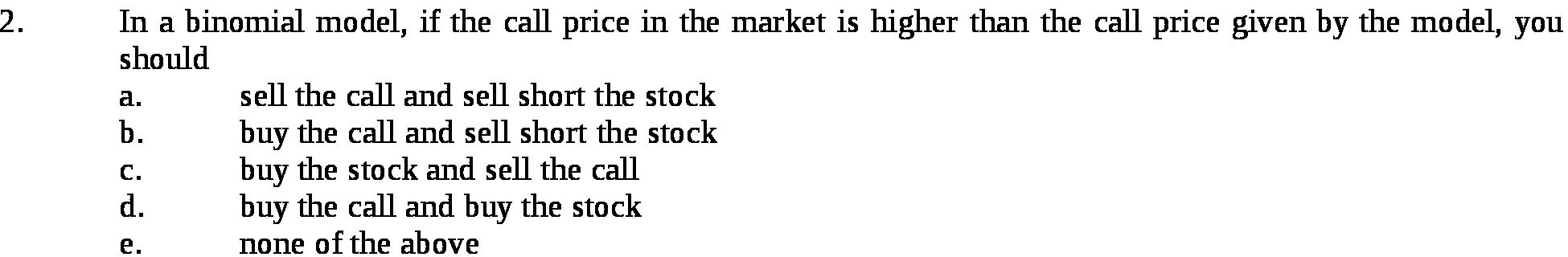 is higher than the call price given by the model, you should