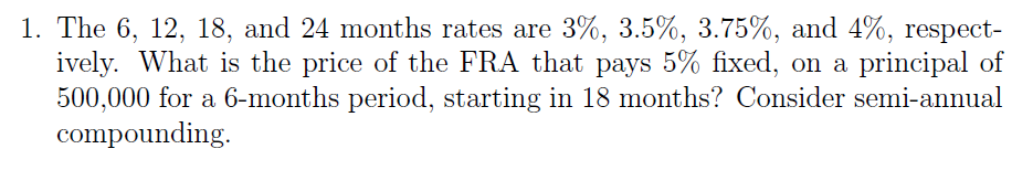 1. The 6, 12, 18, and 24 months rates are 3%, 3.5%,