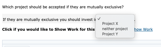 Which project should be accepted if they are mutually exclusive? If