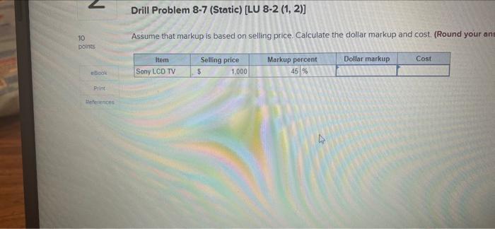  10 points Drill Problem 8-7 (Static) [LU 8-2 (1, 2)] Assume