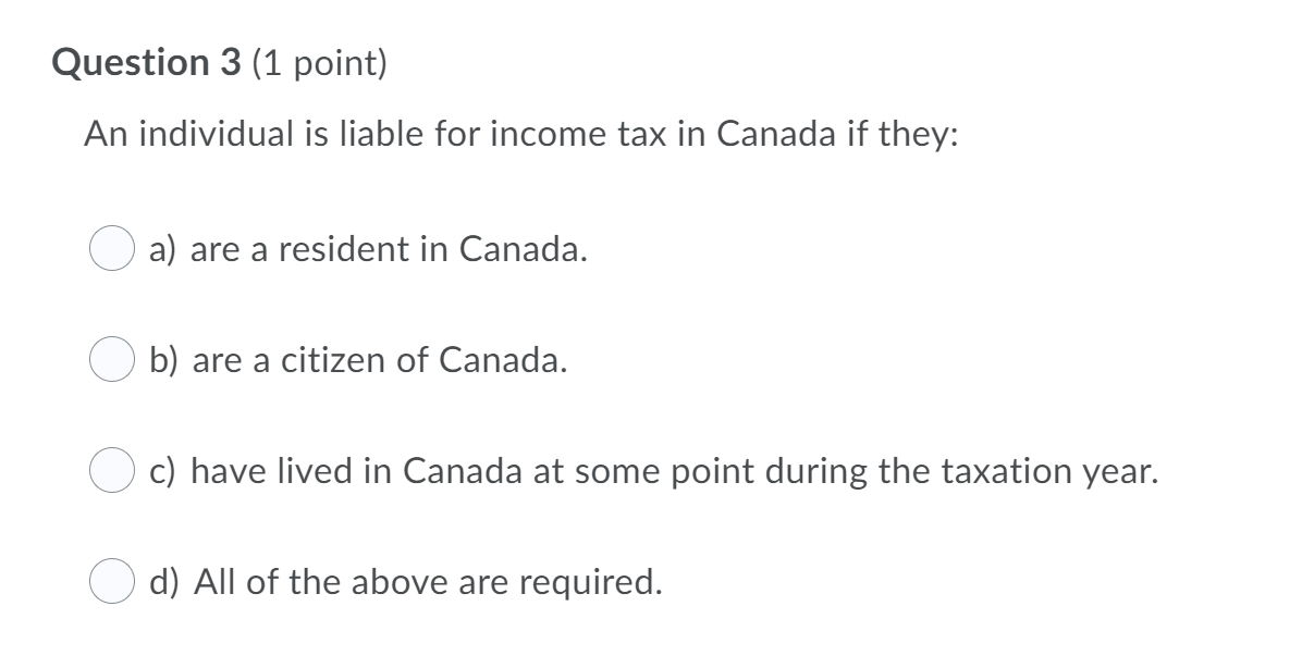  3 (1 point) An individual is liable for income tax in