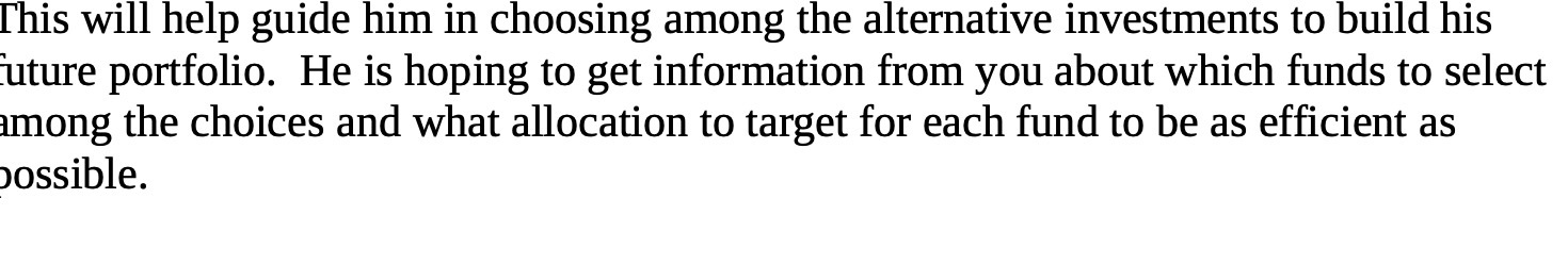  This will help guide him in choosing among the alternative investments