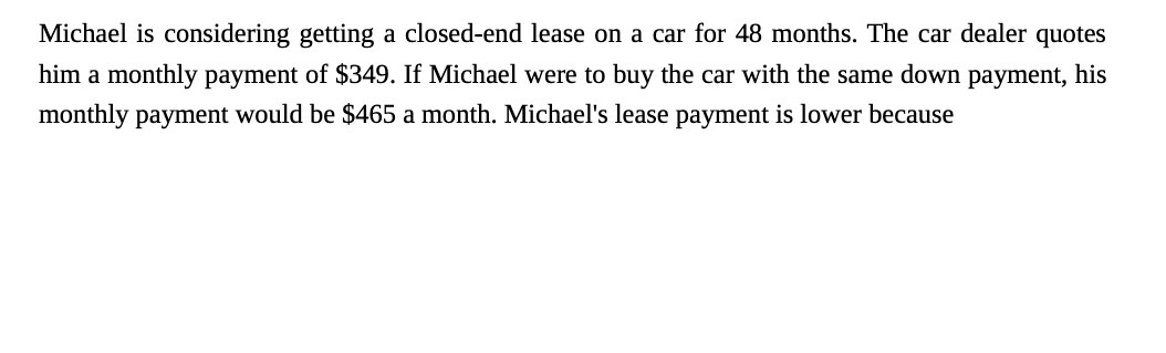Michael is considering getting a closed-end lease on a car for