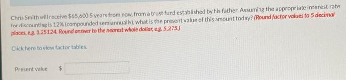  Chris Smith will receive $65,600 5 years from now, from a