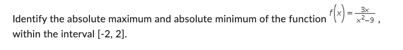 on the interval [-2. 2]. Identify the absolute maximum and absolute minimum
