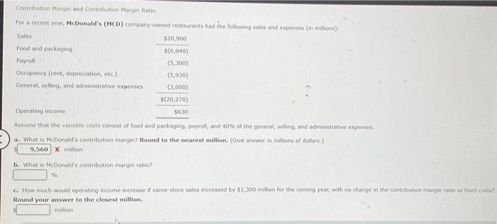  Contribution Margin and Contribution Margin Ratio For a recent year, McDonald's