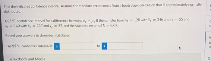  Find the indicated confidence interval. Assume the standard error comes from