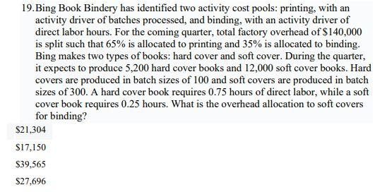19.Bing Book Bindery has identified two activity cost pools: printing, with