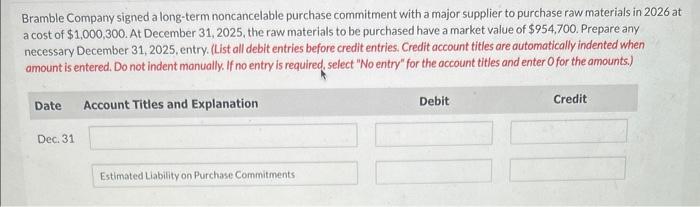  Bramble Company signed a long-term noncancelable purchase commitment with a major