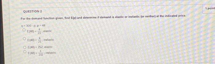  2 For the demand function given, find E(p) and determine if