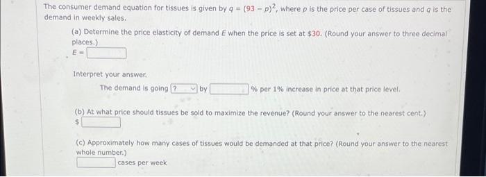  The consumer demand equation for tissues is given by q =