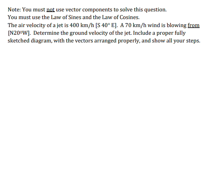 You must use the Law ofSines and the Law of Cosines. The