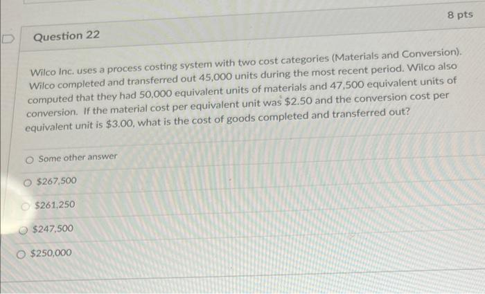 8 pts Question 22 Wilco Inc. uses a process costing system